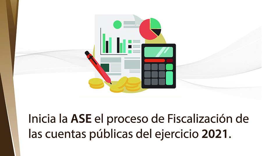 Inicia la ASE el proceso de Fiscalización de las Cuentas Públicas del ejercicio 2021.